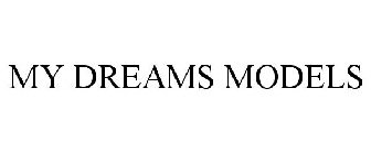 MY DREAMS MODELS