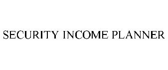 SECURITY INCOME PLANNER