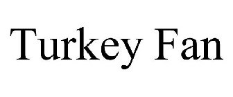 TURKEY FAN