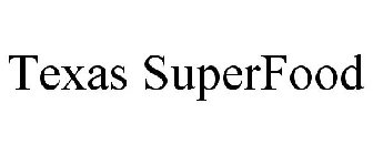 TEXAS SUPERFOOD