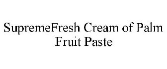 SUPREMEFRESH CREAM OF PALM FRUIT PASTE