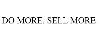 DO MORE. SELL MORE.