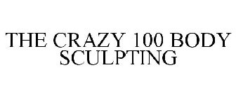 THE CRAZY 100 BODY SCULPTING