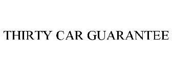 THIRTY CAR GUARANTEE