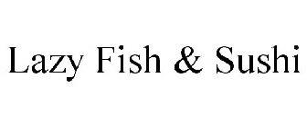 LAZY FISH & SUSHI