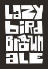 LAZY BIRD BROWN ALE