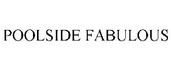 POOLSIDE FABULOUS