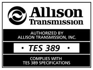 ALLISON TRANSMISSION AUTHORIZED BY ALLISON TRANSMISSION, INC. · TES 389 · COMPLIES WITH TEX 389 SPECIFICATIONS