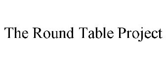 THE ROUND TABLE PROJECT