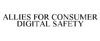 ALLIES FOR CONSUMER DIGITAL SAFETY