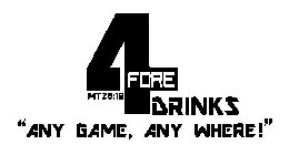 4 FORE DRINKS MT28:19 