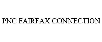 PNC FAIRFAX CONNECTION
