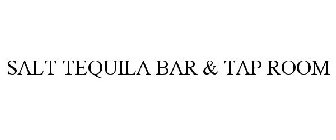 SALT TEQUILA BAR & TAP ROOM