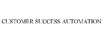 CUSTOMER SUCCESS AUTOMATION