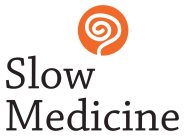 SLOW MEDICINE