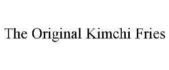 THE ORIGINAL KIMCHI FRIES