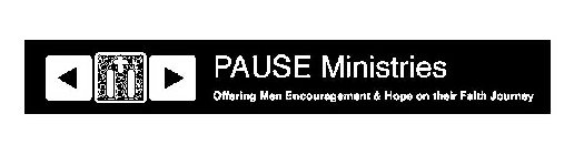 PAUSE MINISTRIES OFFERING MEN ENCOURAGEMENT & HOPE ON THEIR FAITH JOURNEY