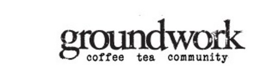 GROUNDWORK COFFEE TEA COMMUNITY