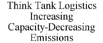 THINK TANK LOGISTICS INCREASING CAPACITY-DECREASING EMISSIONS