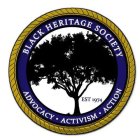 BLACK HERITAGE SOCIETY ACTION ADVOCACY ACTION EST 1974