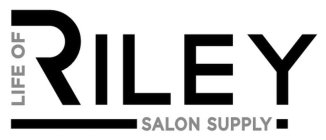 LIFE OF RILEY SALON SUPPLY