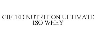 GIFTED NUTRITION ULTIMATE ISO WHEY