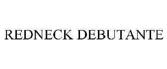 REDNECK DEBUTANTE