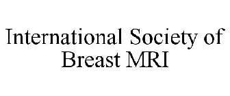 INTERNATIONAL SOCIETY OF BREAST MRI