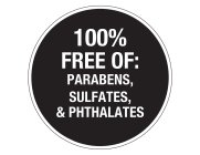 100% FREE OF: PARABENS, SULFATES, & PHTHALATES