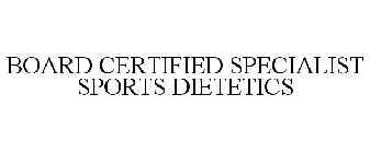 BOARD CERTIFIED SPECIALIST SPORTS DIETETICS