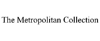 THE METROPOLITAN COLLECTION