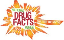 NATIONAL DRUG FACTS WEEK SHATTER THE MYTHS