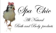 SPA CHIC ALL NATURAL BATH AND BODY PRODUCTS