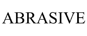 ABRASIVE