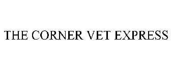 THE CORNER VET EXPRESS