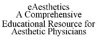 EAESTHETICS A COMPREHENSIVE EDUCATIONAL RESOURCE FOR AESTHETIC PHYSICIANS