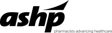 ASHP PHARMACISTS ADVANCING HEALTHCARE