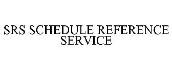 SRS SCHEDULE REFERENCE SERVICE