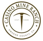 CASINO MINE RANCH. AMADOR COUNTY, CA. EST. 1936