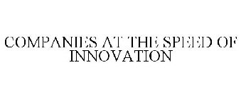 COMPANIES AT THE SPEED OF INNOVATION