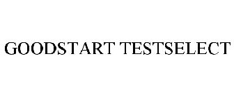 GOODSTART TESTSELECT