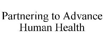 PARTNERING TO ADVANCE HUMAN HEALTH