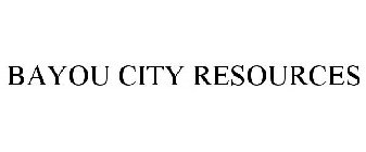 BAYOU CITY RESOURCES