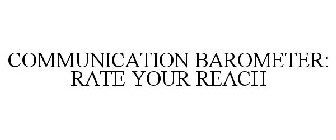 COMMUNICATION BAROMETER: RATE YOUR REACH