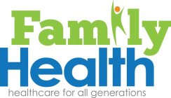 FAMILY HEALTH HEALTHCARE FOR ALL GENERATIONS
