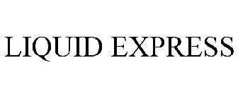 LIQUID EXPRESS