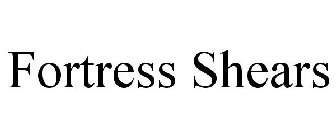 FORTRESS SHEARS