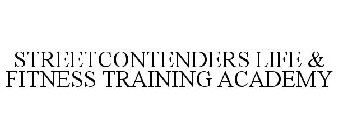 STREETCONTENDERS LIFE & FITNESS TRAINING ACADEMY