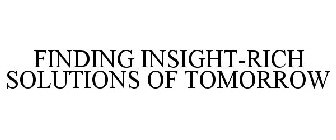 FINDING INSIGHT-RICH SOLUTIONS OF TOMORROW