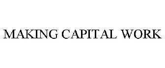 MAKING CAPITAL WORK